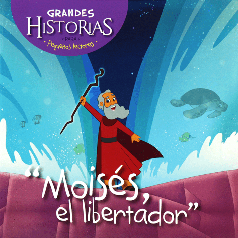 Grandes historias pequeños lectores Moises el libertador