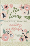 No temas. Oraciones y promesas para momentos difíciles