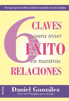 6 Claves para tener éxito en nuestras relaciones