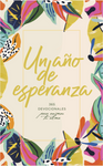 Un año de Esperanza 365 Devocionales para Animar tu Alma