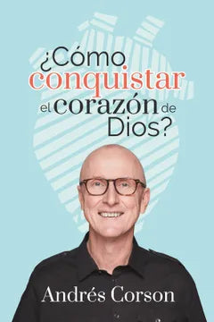 Como conquistar el corazon de Dios