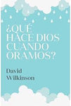 Que hace Dios cuando oramos