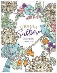 Gracia sublime (Libro para colorear)