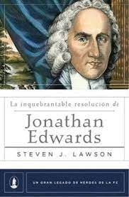 La inquebrantable resolución de Jonathan Edwards