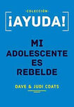 Ayuda mi adolescente es rebelde