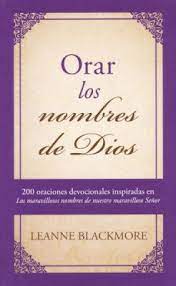 Orar los nombres de Dios  200 oraciones devocionales