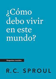 Como debo vivir en este mundo serie preguntas cruciales