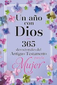 Un año con Dios 365 devocionales del Antiguo Testamento para la Mujer