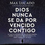 Dios nunca se da por vencido contigo