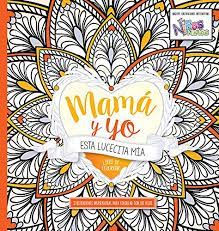 Mama y yo esta lucecita mía libro de colorear