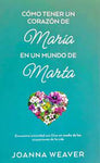 Como tener un corazón de María en un mundo de Marta