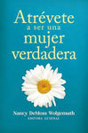 Atrévete a ser una mujer verdadera
