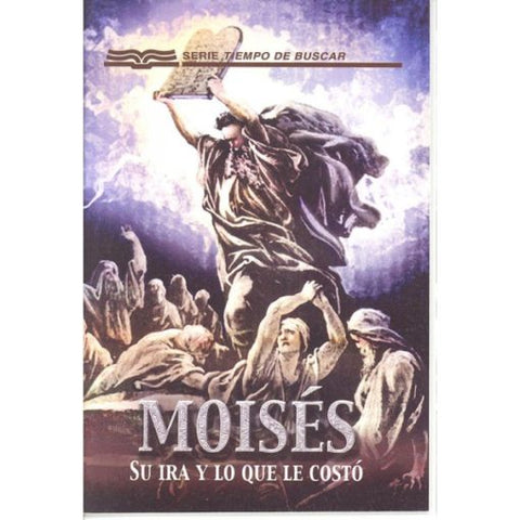 Moises: Su Ira y lo que le Costo
