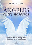 Angeles entre nosotros: Lo que revela la Biblia sobre los encuentros angelicales