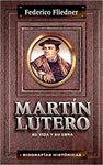 Martin Lutero Su Vida y Su Obra