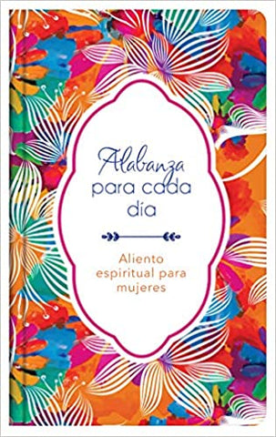 Alabanza para cada día: Aliento espiritual para mujeres