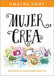 Mujer, crea: Despierta tu capacidad creativa