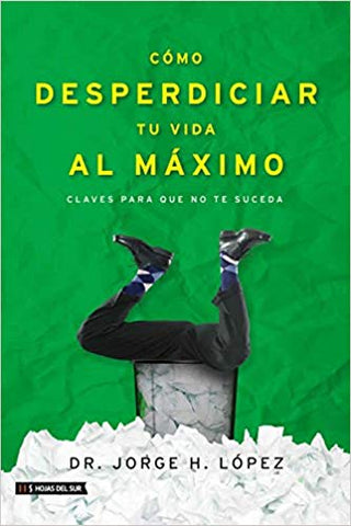 Como desperdiciar tu vida al maximo