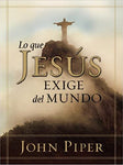 Lo que Jesus Exige del Mundo