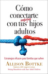 Como conectarte con tus conflictivos hijos adultos